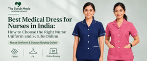 Best Medical Dress for Nurses in India: How to Choose the Right Nurse Uniform and Scrubs Online